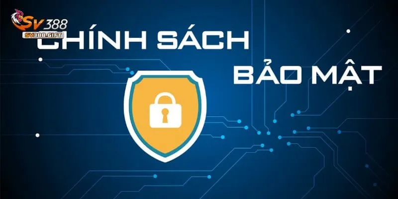 Tìm hiểu chi tiết về chính sách bảo mật tại SV388 1 Tìm hiểu chi tiết về chính sách bảo mật SV388