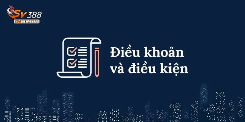 Chi tiết điều khoản & điều kiện tại SV388 bạn cần biết 1 Phổ biến chi tiết về điều khoản và điều kiện